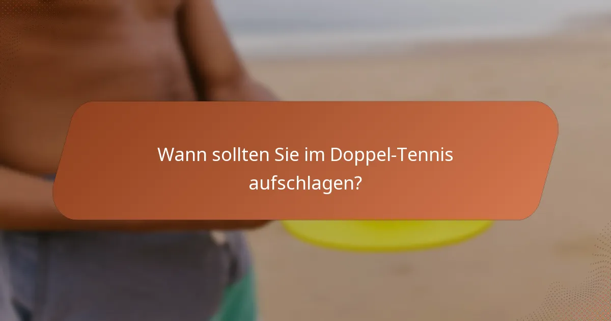 Wann sollten Sie im Doppel-Tennis aufschlagen?