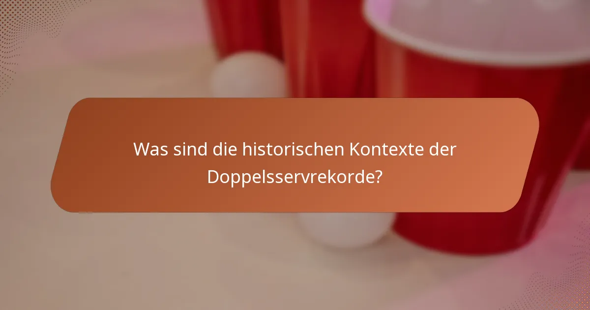 Was sind die historischen Kontexte der Doppelsservrekorde?