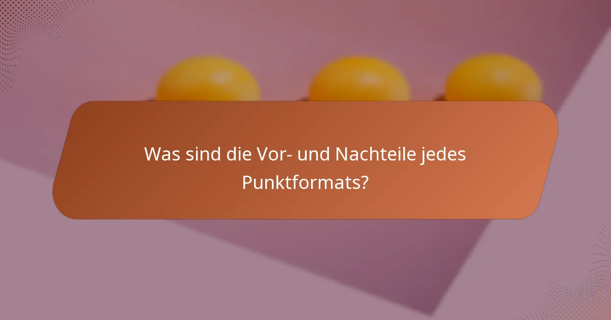 Was sind die Vor- und Nachteile jedes Punktformats?