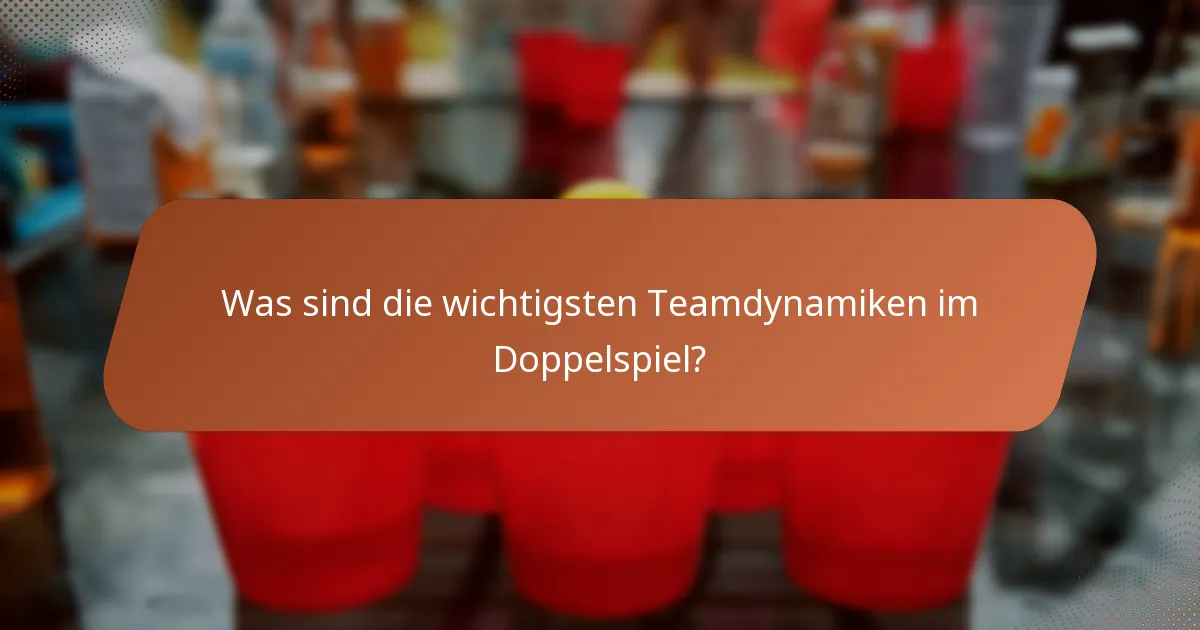 Was sind die wichtigsten Teamdynamiken im Doppelspiel?
