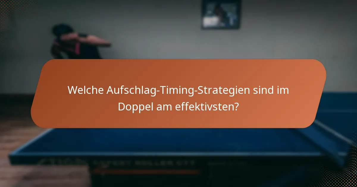 Welche Aufschlag-Timing-Strategien sind im Doppel am effektivsten?