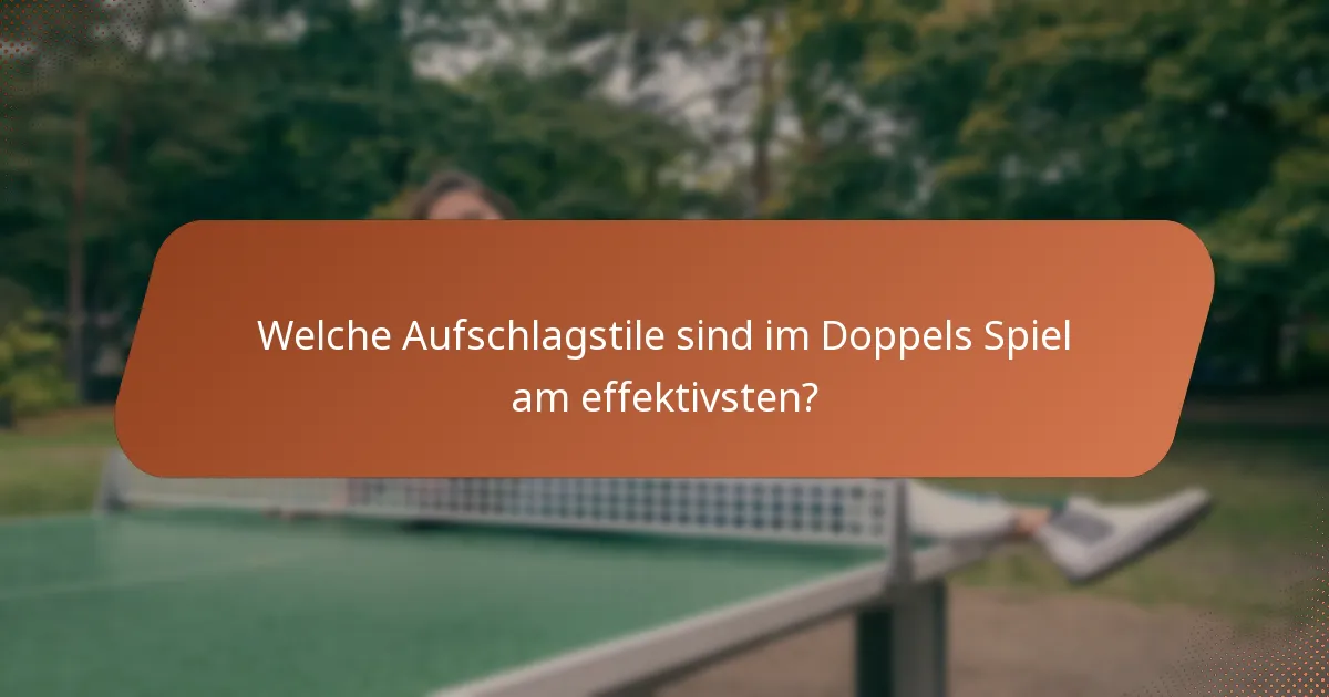Welche Aufschlagstile sind im Doppels Spiel am effektivsten?