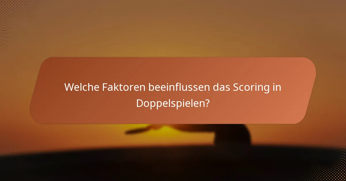 Welche Faktoren beeinflussen das Scoring in Doppelspielen?