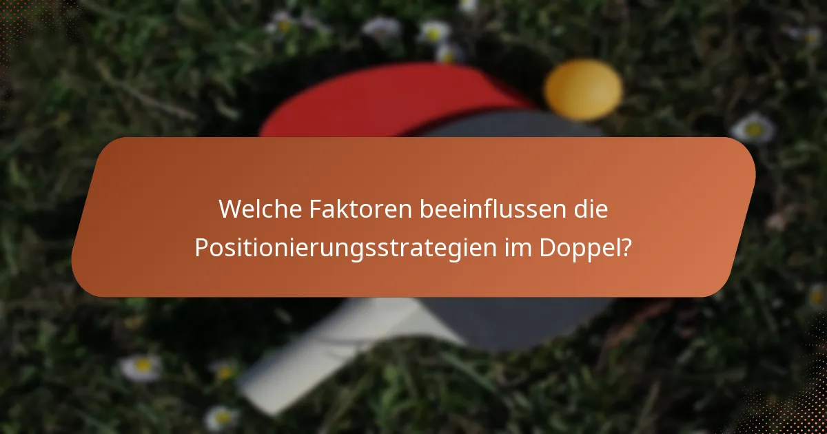 Welche Faktoren beeinflussen die Positionierungsstrategien im Doppel?