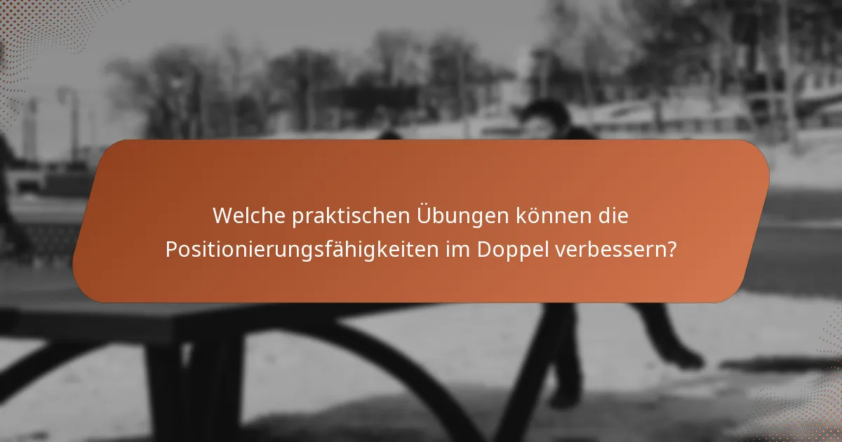 Welche praktischen Übungen können die Positionierungsfähigkeiten im Doppel verbessern?