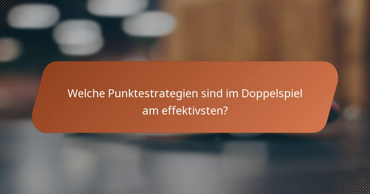 Welche Punktestrategien sind im Doppelspiel am effektivsten?
