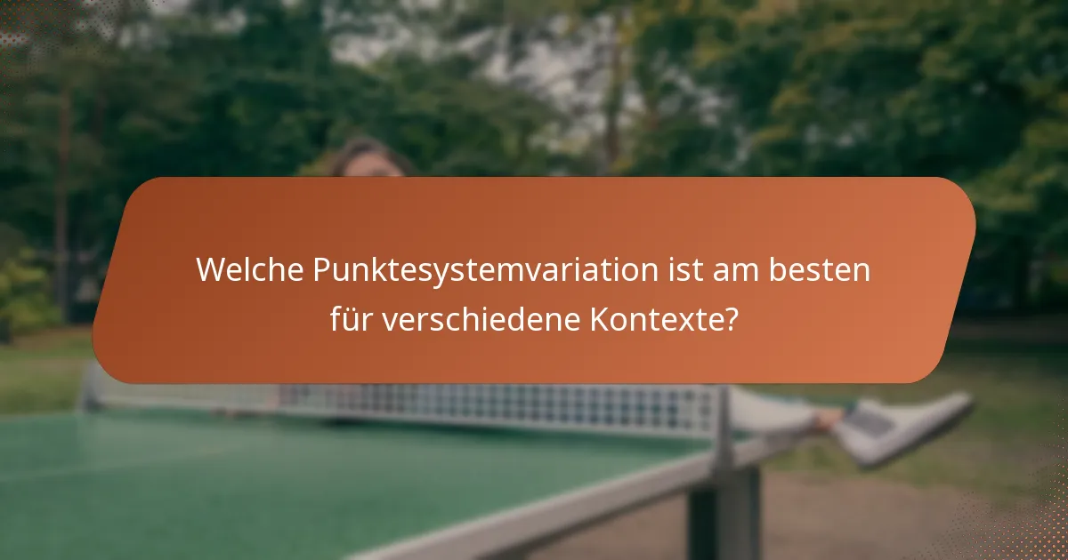 Welche Punktesystemvariation ist am besten für verschiedene Kontexte?