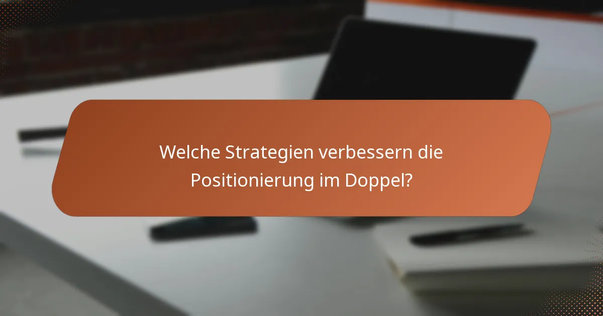 Welche Strategien verbessern die Positionierung im Doppel?
