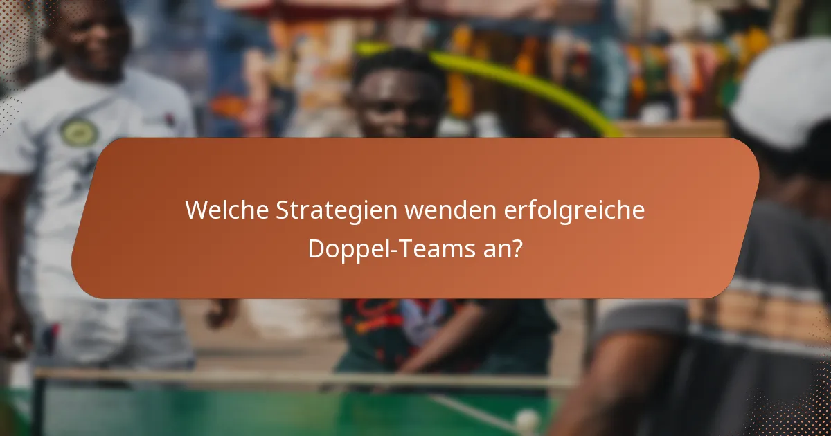 Welche Strategien wenden erfolgreiche Doppel-Teams an?