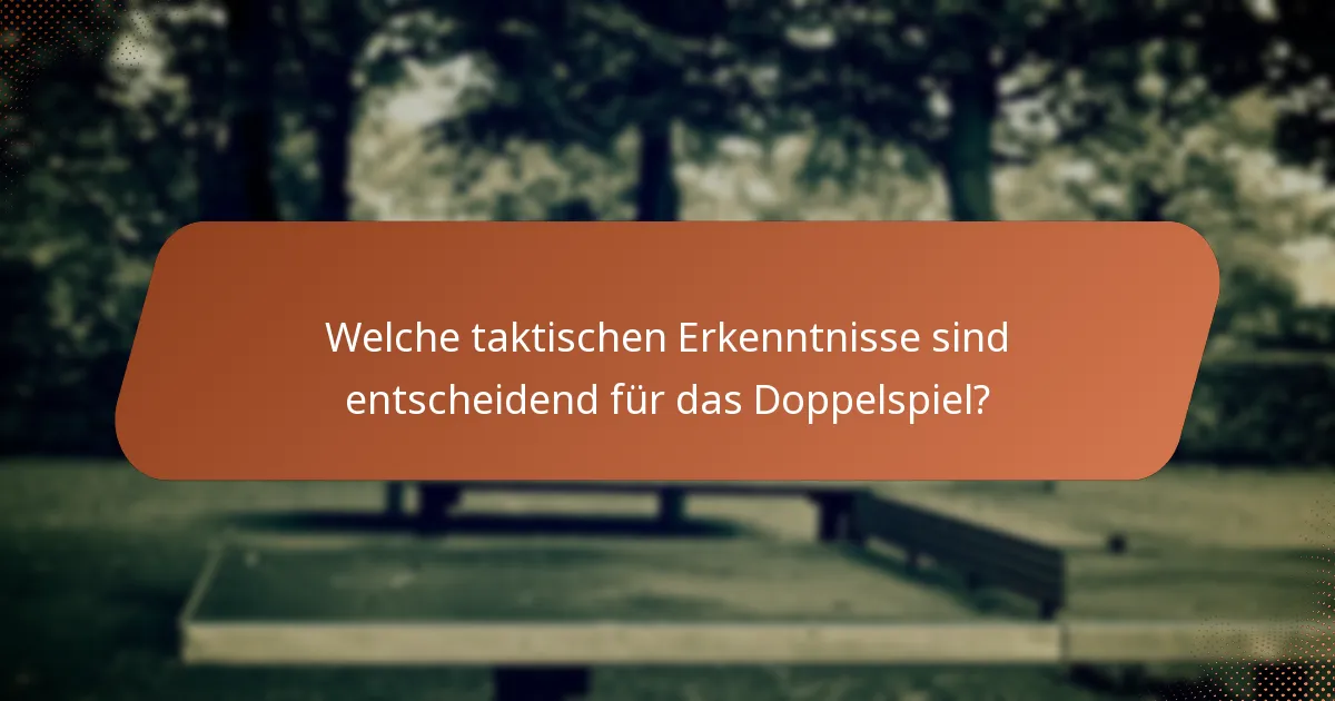 Welche taktischen Erkenntnisse sind entscheidend für das Doppelspiel?