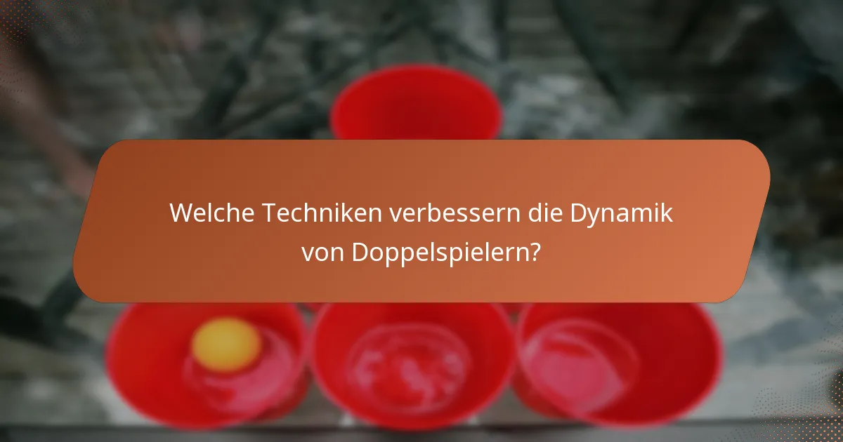 Welche Techniken verbessern die Dynamik von Doppelspielern?