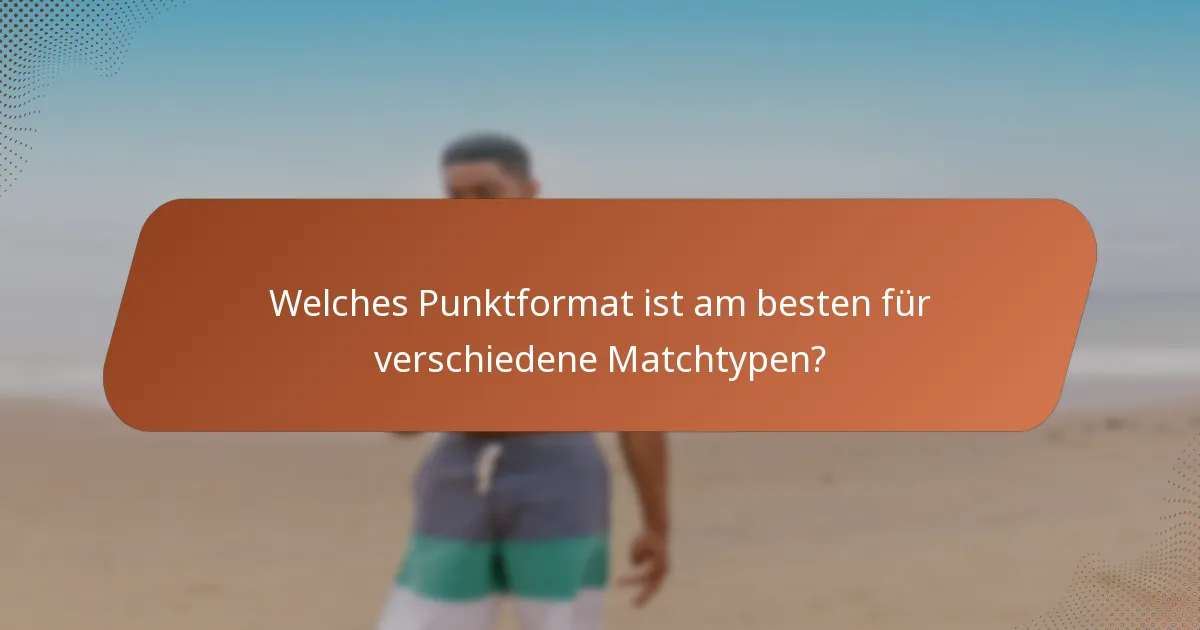 Welches Punktformat ist am besten für verschiedene Matchtypen?