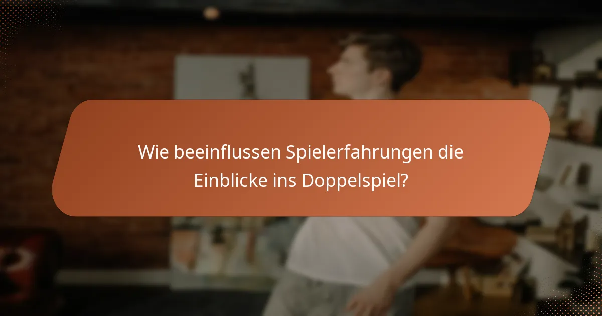 Wie beeinflussen Spielerfahrungen die Einblicke ins Doppelspiel?