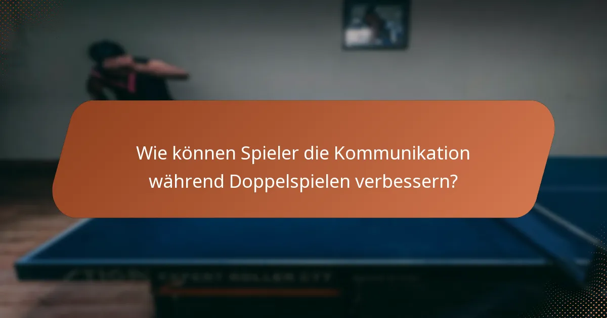 Wie können Spieler die Kommunikation während Doppelspielen verbessern?