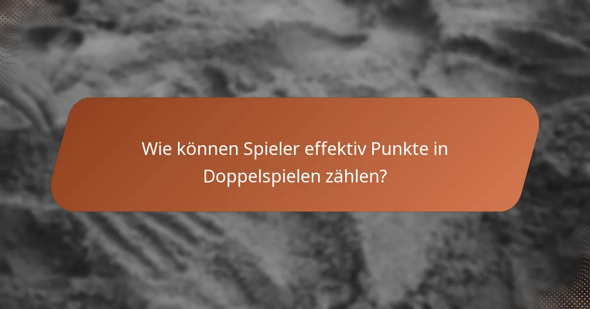Wie können Spieler effektiv Punkte in Doppelspielen zählen?