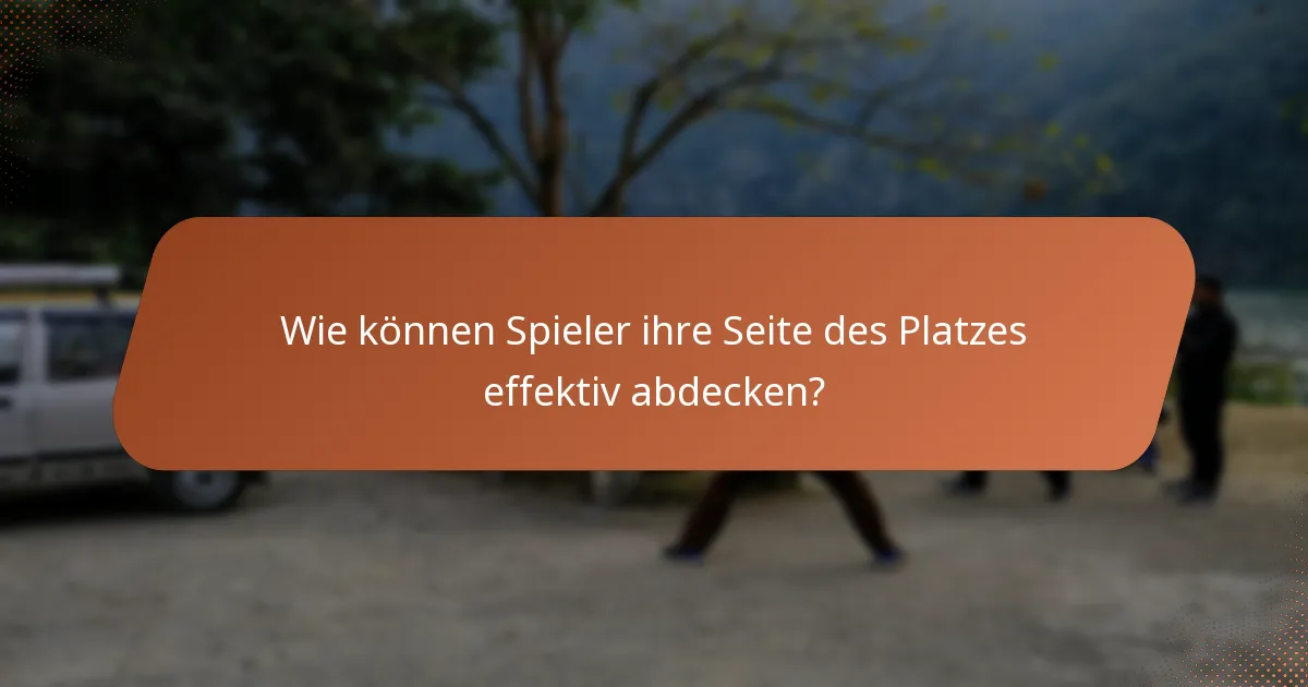 Wie können Spieler ihre Seite des Platzes effektiv abdecken?