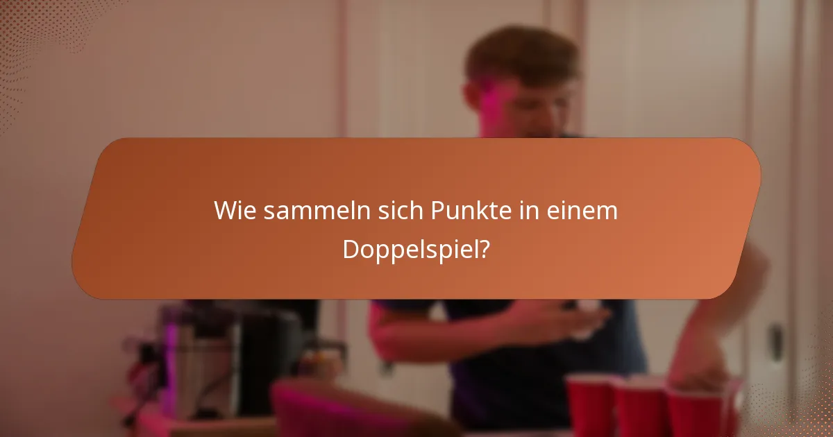 Wie sammeln sich Punkte in einem Doppelspiel?
