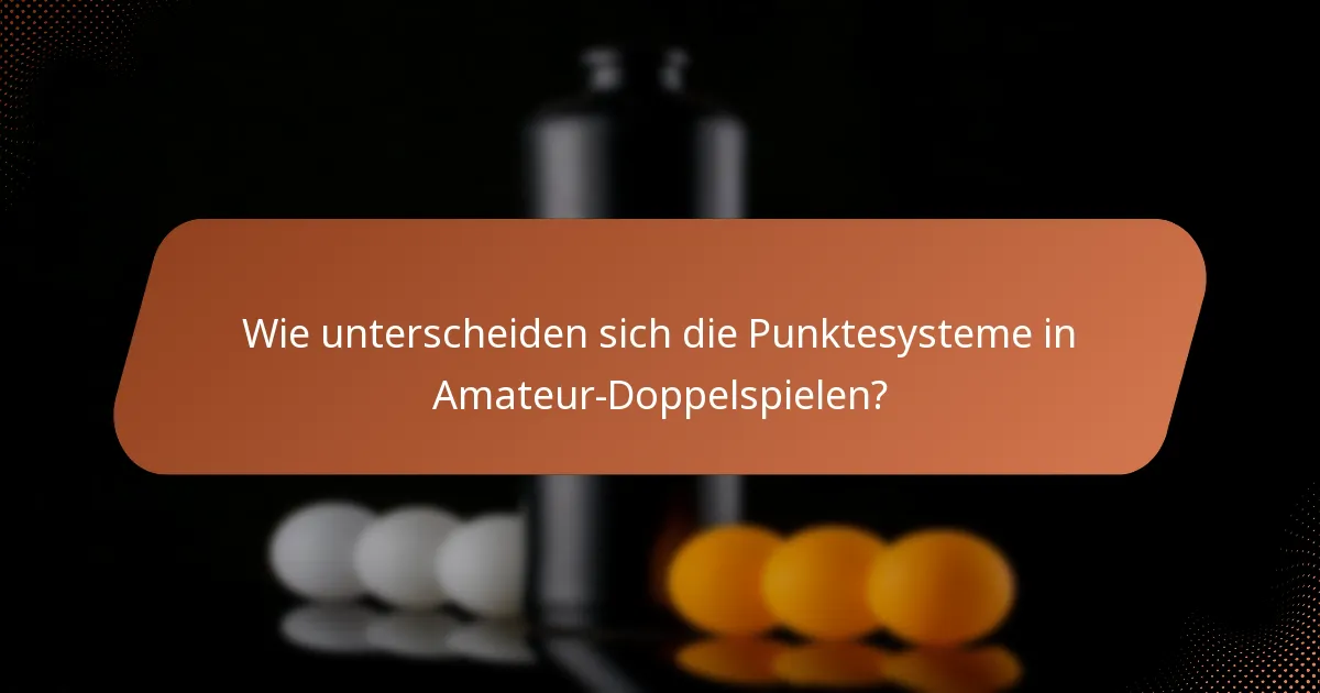 Wie unterscheiden sich die Punktesysteme in Amateur-Doppelspielen?